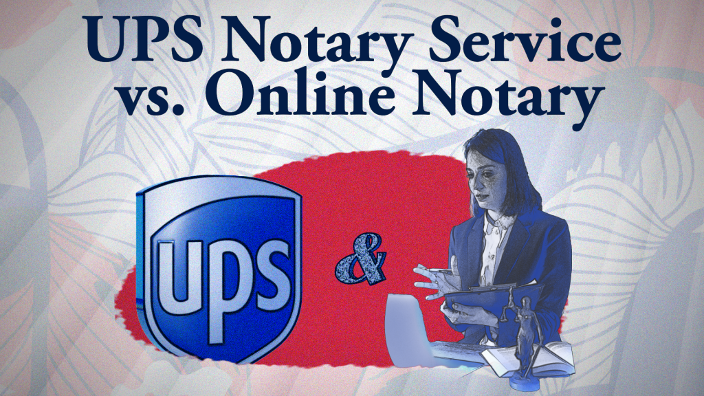 UPS Notary Services versus Online Notary? • Blue Notary